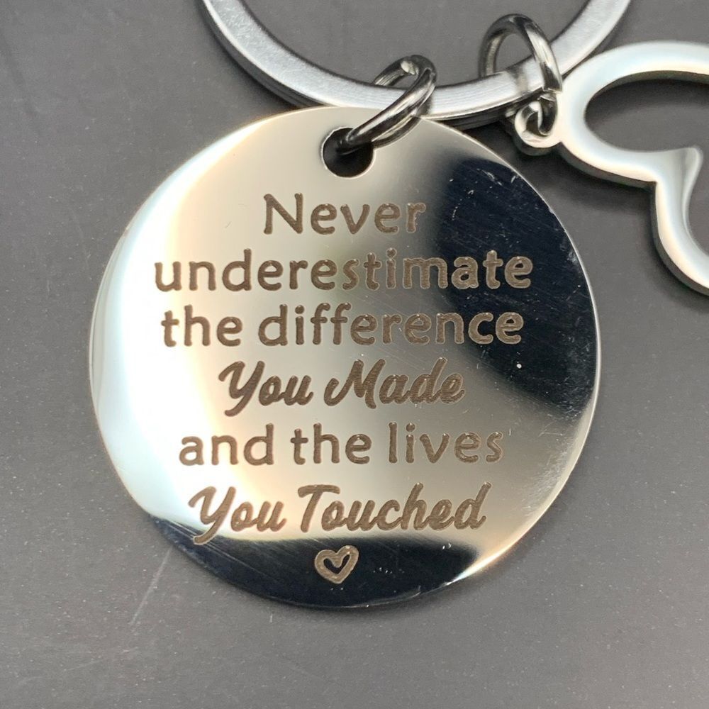 Never underestimate the difference
You Made & the lives You Touched Key Holder